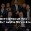 BLAST Open London 2025: Natus Vincere e Fnatic Acendem os Servidores do CS2